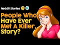 People Who Have Ever Met A Killer, Story? (Reddit Stories)