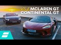 Bentley Continental GT vs McLaren GT: Which Is THE Grand Tourer? 4K
