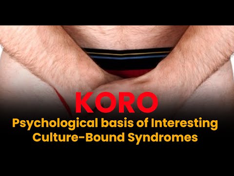 Koro I Psychological basis of Interesting Culture-Bound Syndromes I Dr.P.Harinath