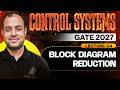 Lec-04 | Block Diagram Reduction | Control Systems | GATE 2027 | Ankit Goyal | One Man Army