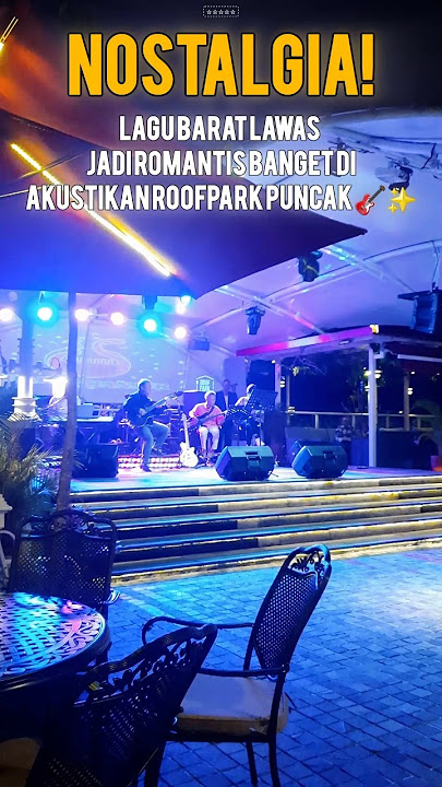 NOSTALGIA! Lagu Barat Lawas Jadi Romantis Banget di Akustikan Roofpark Puncak 🎸✨