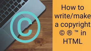 How to make copyright sign in HTML | Trade mark sign in HTML