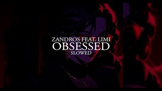 zandros feat. limi - obsessed | slowed and reverb