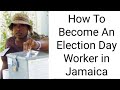 How to become an election day worker in jamaica