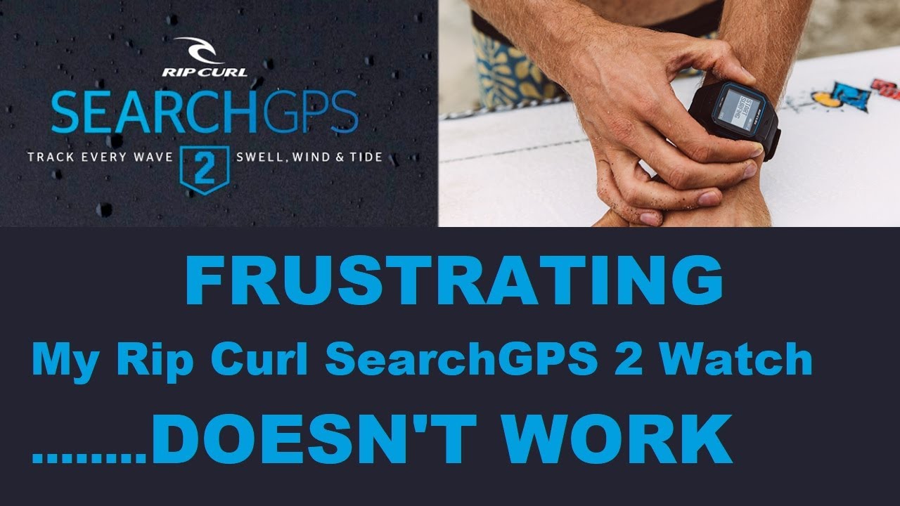 My Rip Curl Search Watch GPS2 Doesn't work - FRUSTRATING - YouTube