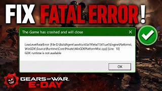 Fix Gears of War E-Day Fatal Error | The Game has crashed and will close Low Level
