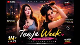 Teeje Week  (slowed reverb) 💞🎶 #music #trending #song
