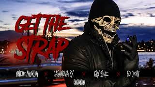 Uncle Murda 50 Cent 6ix9ine Casanova - Get The Strap slOweD