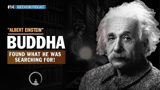 Albert Einstein The Buddha Found What He Was Searching For Buddhism Podcast