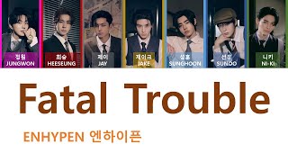 ENHYPEN(엔하이픈) - Fatal Trouble [Han/Rom/Eng] Color Coded Lyrics