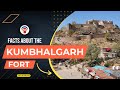 Unknown facts about kumbhalgarh fort  forts of rajasthan  udaipur tourist places