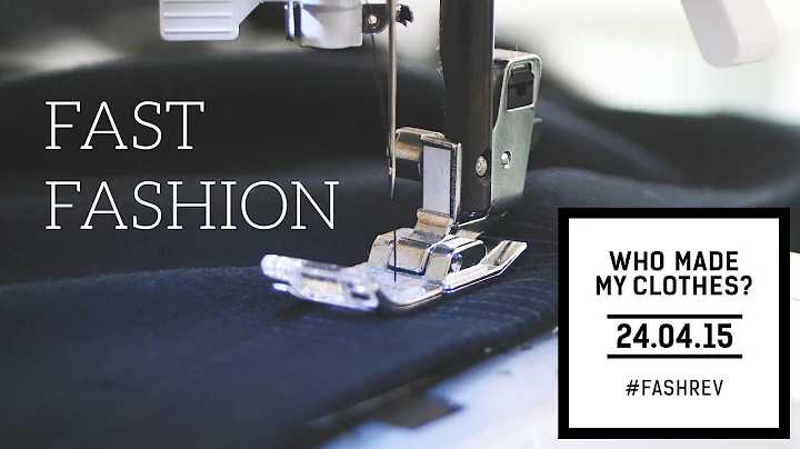 Who Made Your Clothes? | fast fashion & Fashion Revolution