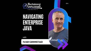 Navigating Enterprise Java with Ivar Grimstad - Techstrong Unplugged - EP6