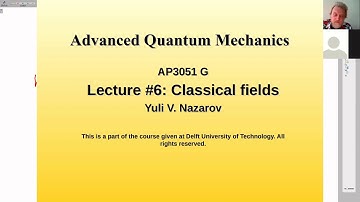 AP 3051. Advanced Quantum Mechanics. Lecture #6. Classical fields