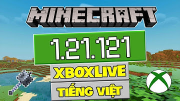🔥Cách Tải Minecraft PE 1.21.121 - Có Tiếng Việt - Cài Được Shader - Đăng Nhập Được Xboxlive