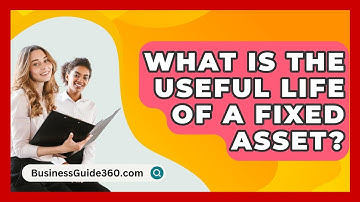 What Is The Useful Life Of A Fixed Asset? - BusinessGuide360.com