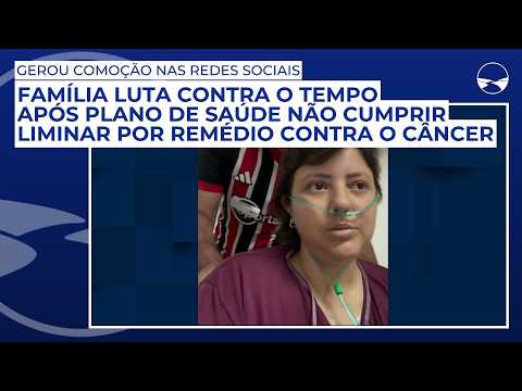 Família luta contra o tempo após plano de saúde não cumprir liminar por remédio contra o câncer