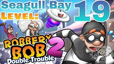 Robbery Bob 2: Level 19 (Seagull Bay) 2021