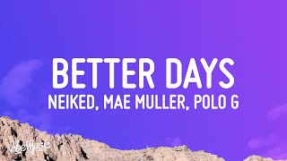 Vignette de la vidéo "NEIKED, Mae Muller, Polo G - Better Days (Lyrics)"