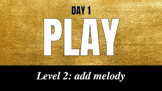 Day 1 Level 2: Add Melody