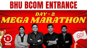 [DAY - 2] BHU BCom Entrance - MEGA MARATHON - [6 HOUR EXHAUSTIVE]  - FINAL PREPARATION