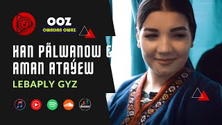 Han Palwanow & Aman Atayew - Lebaply Gyz | 2024 turkmen leri Resimi