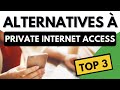 ALTERNATIVE À PRIVATE INTERNET ACCESS 🥇🔥 Top 3 des Meilleures Alternatives à PIA VPN ✅