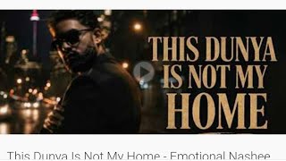 This Duniya is  not my Home