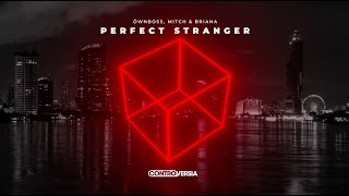 Öwnboss, Mitch & Briana - Perfect Stranger Official Visualizer