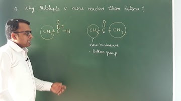 Why aldehyde is more reactive than ketones?