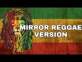 MIRROR - JUSTIN TIMBERLAKE REGGAE VERSION