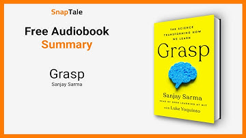 Grasp by Sanjay Sarma: 19 Minute Summary