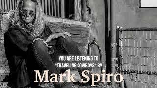 Mark Spiro    Traveling Cowboys    Official Audio