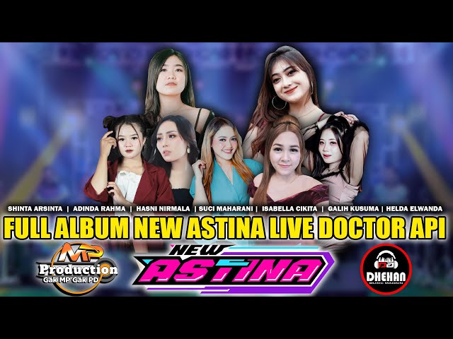 NEW ASTINA FULL ALBUM LIVE DOCTOR API MADIUN || DHEHAN AUDIO MP PRODUCTION class=