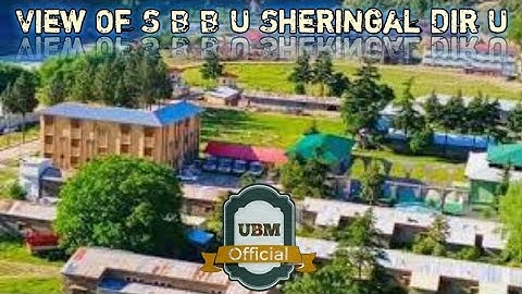View of Shaheed Benazir Bhutto University Sheringal Dir U | UBM Official