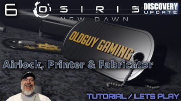 Osiris New Dawn Discovery Update | Tutorial & Lets Play | E6 Airlock, Printer & Fabricator