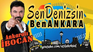 Sen Denizsin Ben Ankara | ANKARALI İBOCAN