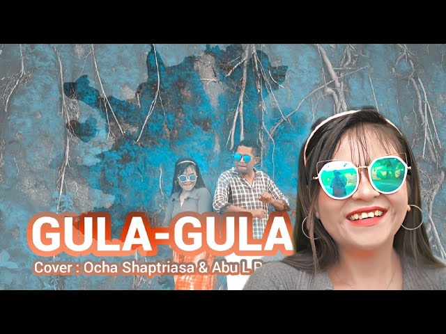GULA-GULA || LAGU DISCO DANGDUT 2022 || COVER: OCHA SHAPTRIASA & ABU L PURAB class=