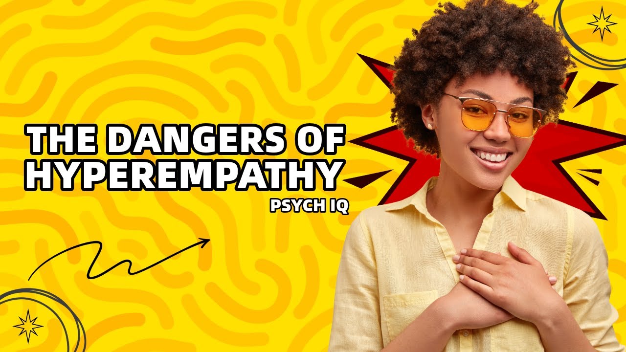 Personality Type -  the dangers of hthe dangers of hyperempathyyperempathy (Psychology)