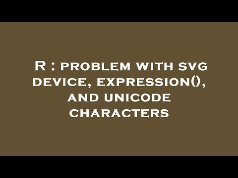 R : problem with svg device, expression(), and unicode characters