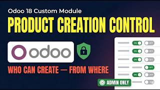 Odoo 18 Custom Module — Product Creation Control | Who Can Create Products & From Where