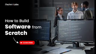 How to Build Software from Scratch | Software Development | iTechnolabs