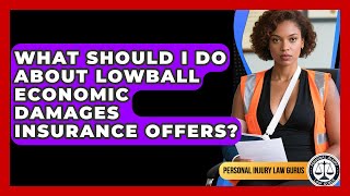 What Should I Do About Lowball Economic Damages Insurance Offers? - Personal Injury Law Gurus