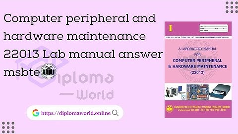 Computer peripheral and hardware maintenance lab manual answer | 22013 CPH Solved manual msbte
