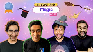 The Internet Said So | EP 55 | Magic