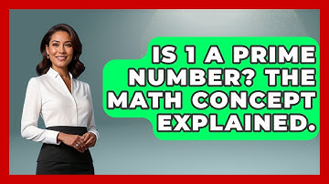Is 1 A Prime Number? The Math Concept Explained. - The Numbers Channel
