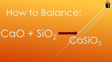 How to Balance: CaO + SiO2 = CaSiO3 (Calcium oxide + Silicon dioxide)