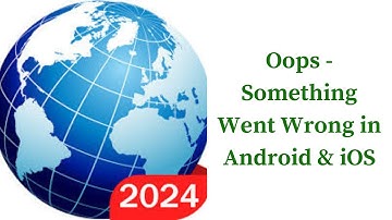 Browser for Android App Oops - Something Went Wrong Error - Please Try Again Later