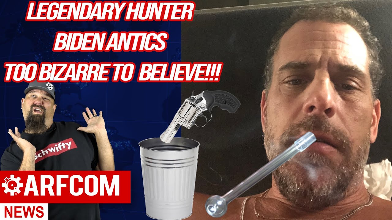 [ARFCOM NEWS] Legendary Hunter Biden Antics Too Bizarre To Believe!!! + Bumpy Bois Legal Again?!?