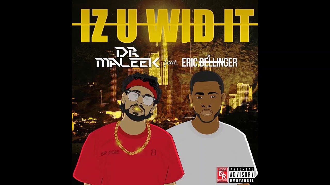 Dr Maleek Iz u wid it ft Eric Bellinger